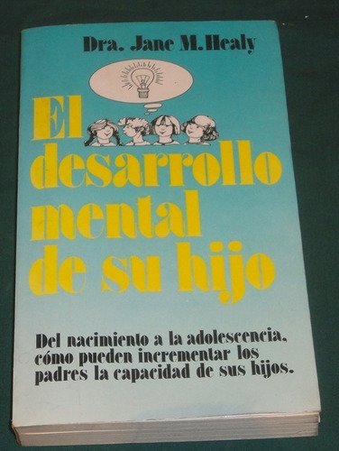 El Desarrollo Mental De Su Hijo -jane M.healy - Leer Bien