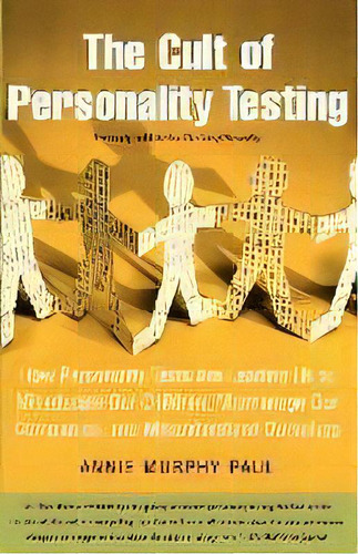 The Cult Of Personality Testing : How Personality Tests Are Leading Us To Miseducate Our Children..., De Annie Murphy Paul. Editorial Simon & Schuster, Tapa Blanda En Inglés