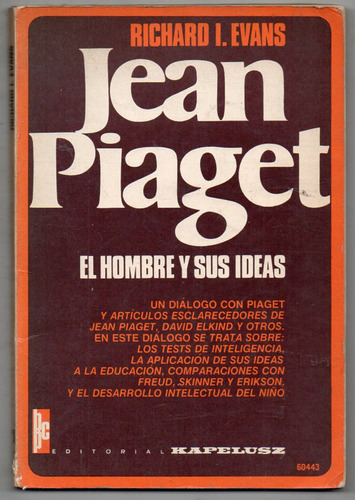Jean Piaget - El Hombre Y Sus Ideas - R. Evans - 1° Ed 1982