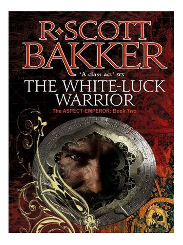 The White-luck Warrior: Book 2 Of The Aspect-emperor -. Ew08