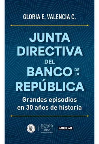 Junta Directiva Del Banco De La República, De Gloria Valencia. Serie Aguilar, Vol. 1. Editorial Aguilar, Tapa Pasta Blanda, Edición 1 En Español, 2023