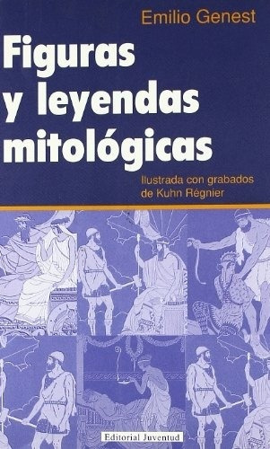 Figuras Y Leyendas Mitologicas Ilustrada Con Grabados De Kh, de GENEST, EMILIO. Editorial Juventud en español