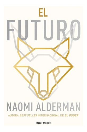 El Futuro - Naomi Alderman - Roca Editorial