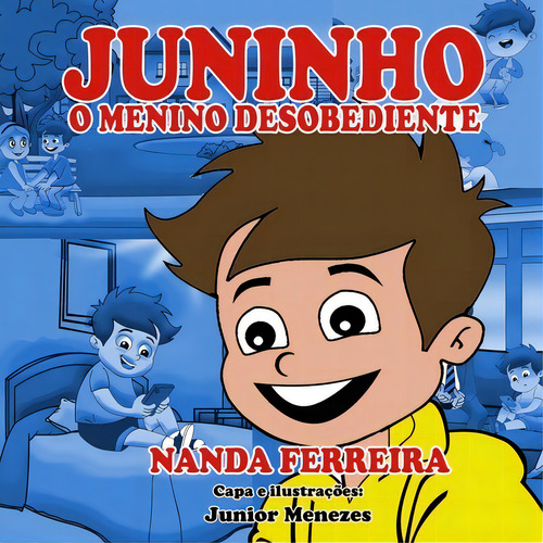 Juninho, O Menino Desobediente, De Nanda Ferreira. Série Não Aplicável, Vol. 1. Editora Clube De Autores, Capa Mole, Edição 1 Em Português, 2020