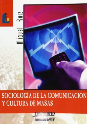 Sociologia De Comunicacion Y Cultura De Masas Lab Comunicac 