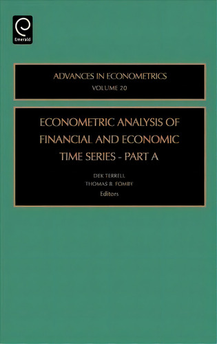 Econometric Analysis Of Financial And Economic Time Series, De Thomas B. Fomby. Editorial Emerald Publishing Limited, Tapa Dura En Inglés