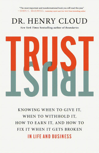 Trust: Knowing When To Give It, When To Withhold It, How To Earn It, And How To Fix It When It Ge..., De Cloud, Henry. Editorial Worthy Pub, Tapa Dura En Inglés