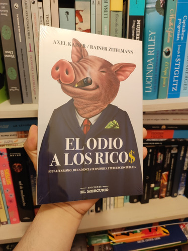 Libro El Odio A Los Ricos - Axel Kaiser - Rainer Zitelmann