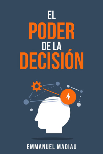 El Poder De La Decisión: La Influencia De Su Decisión