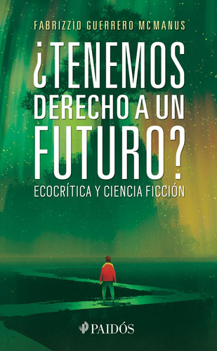 ¿Tenemos derecho a un futuro?, de Guerrero, Fabrizzio. Serie Fuera de colección Editorial Paidos México, tapa blanda en español, 2016