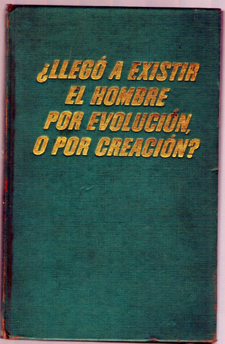 Llego A Existir El Hombre Por Evolucion O Por Creacion?