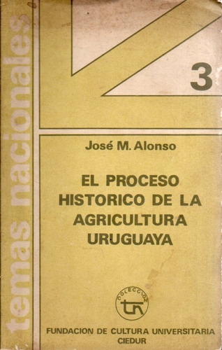 El Proceso Historico De La Agricultura Uruguaya Jose M Alons
