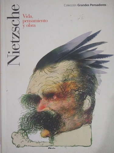 Nietzsche: Vida, Pensamiento Y Obra. Col. Grandes Pensadores