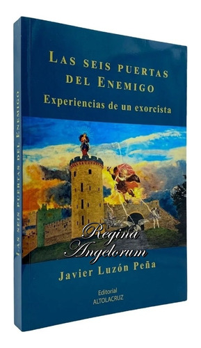 Las Seis Puertas Del Enemigo Experiencias De Un Exorcista