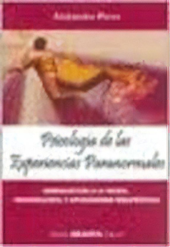 Psicologia De Las Experiencias Paranormales, De Alejandro Parra. Editorial Libreria Akadia Editorial, Tapa Blanda En Español