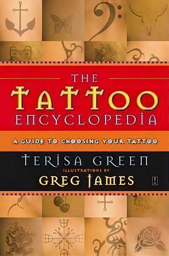 The Tattoo Encyclopedia : A Guide To Choosing The Right Tattoo For You, De Terisa Green. Editorial Simon & Schuster Ltd, Tapa Blanda En Inglés