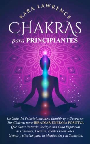 Libro : Chakras Para Principiantes La Guia Del Principiante