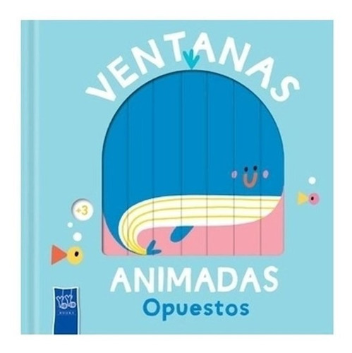 Ventanas Animadas, Opuestos - Yoyo Books