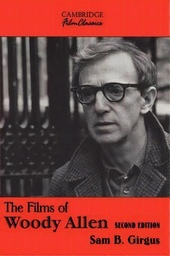 Cambridge Film Classics: The Films Of Woody Allen, De Sam B. Girgus. Editorial Cambridge University Press, Tapa Blanda En Inglés