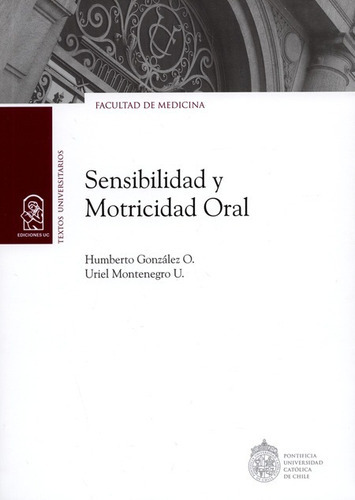 Sensibilidad Y Motricidad Oral, De González O., Humberto. Editorial Pontificia Universidad Católica De Chile, Tapa Blanda, Edición 1 En Español, 2018