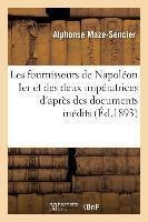 Les Fournisseurs De Napoleon Ier Et Des Deux Imperatrices...