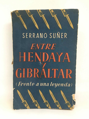 Entre Hendaya Y Gibraltar Serrano Suñer