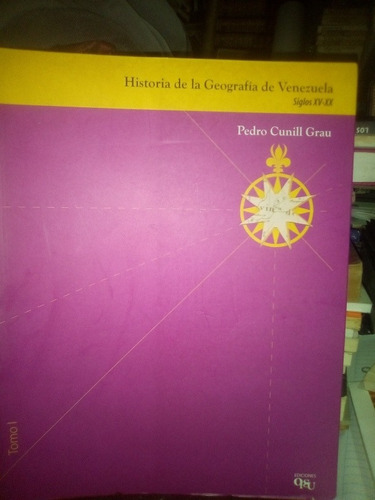 Historia De La Geografía De Venezuela Pedro Cunill Grau