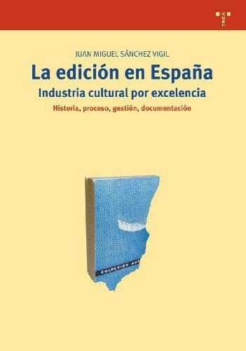 Edicion En Espana.industria Cultural Por Excelencia Trea