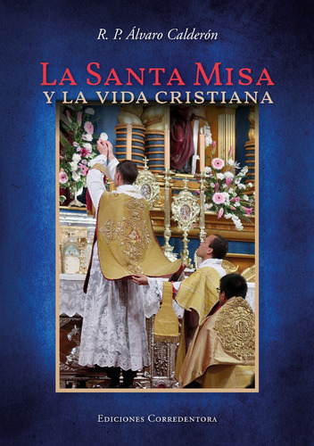 La Santa Misa Y La Vida Cristiana ( P. Calderón)