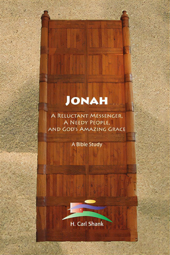 Jonah: A Reluctant Messenger, A Needy People, And God's Amazing Grace, De Shank, Carl. Editorial Lulu Pr, Tapa Blanda En Inglés