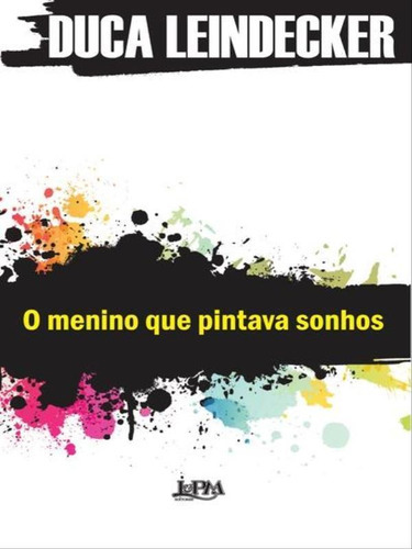 O Menino Que Pintava Sonhos, De Leindecker, Duca. Editora L±, Capa Mole Em Português
