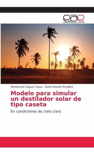 Libro Modelo Para Simular Un Destilador Solar De Tipo C Lcm9