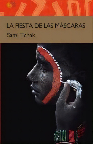 La Fiesta De Las Mascaras, De Tchak, Sami. Editorial Baile Del Sol Editorial En Español