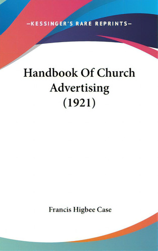 Handbook Of Church Advertising (1921), De Case, Francis Higbee. Editorial Kessinger Pub Llc, Tapa Dura En Inglés