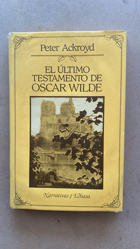 El Ultimo Testamento De Oscar Wilde - Ackroyd, Peter