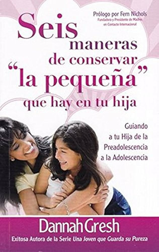 La Pequeña Que Hay En Tu Hija - Dannah Gresh