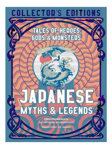 Japanese Myths & Legends: Tales Of Heroes, Gods & Mons. Ew01