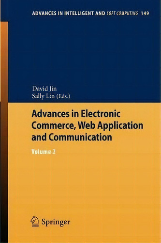 Advances In Electronic Commerce, Web Application And Communication, De David Jin. Editorial Springer Verlag Berlin Heidelberg Gmbh Co Kg, Tapa Blanda En Inglés