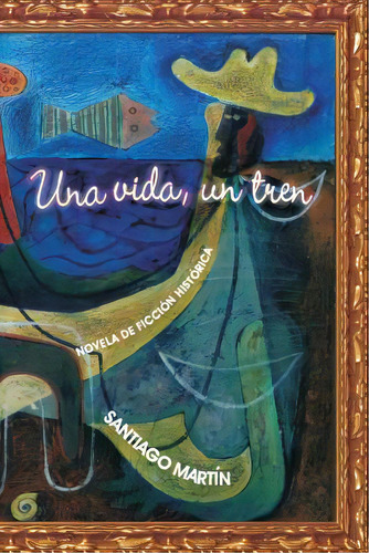 Una Vida, Un Tren, De Santiago Martãn. Editorial Createspace Independent Publishing Platform, Tapa Blanda En Español