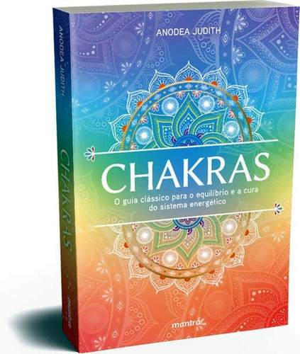 Chakras  O Guia Clássico Para O Equilíbrio E A Cura Do, De Judith, Anodea. Editora Mantra, Capa Mole Em Português