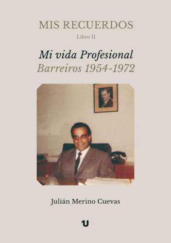 Libro: Mis Recuerdos. Libro Ii: Mi Vida Profesional.