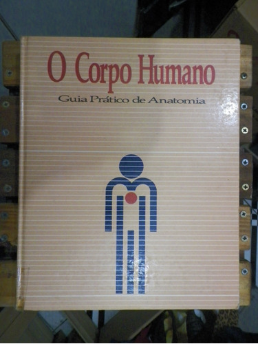 Livro O Corpo Humano Guia Prático De Anatomia 