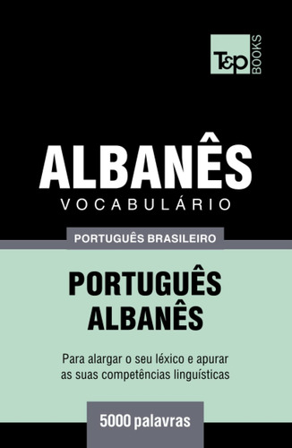 Vocabulário Português Brasileiro-albanês - 5000 Palavras (br