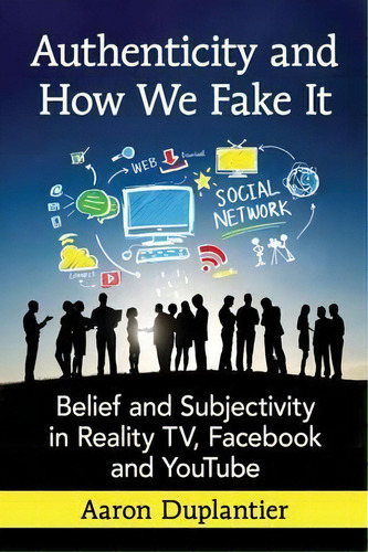 Authenticity And How We Fake It, De Aaron Duplantier. Editorial Mcfarland Co Inc, Tapa Blanda En Inglés