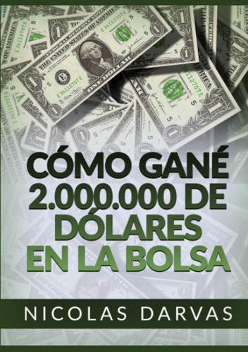 Libro: Cómo Gané De Dólares En La Bolsa (spanish Edition)