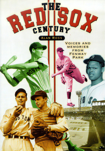 The Red Sox Century: Voices And Memories From Fenway Park, De Ross, Alan. Editorial Cumberland House Pub, Tapa Blanda En Inglés