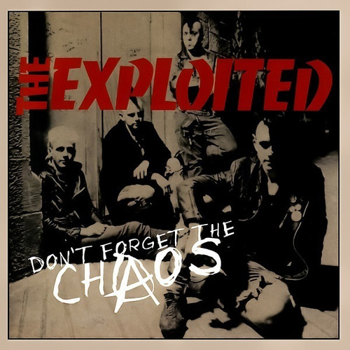 The Exploited - Don't Forget The Chaos