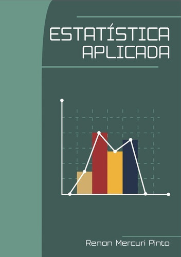 Estatística Aplicada, De Renan Mercuri Pinto. Série Não Aplicável, Vol. 1. Editora Clube De Autores, Capa Mole, Edição 2 Em Português, 2020