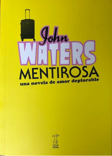 Mentirosa. Una Novela De Amor Deplorable - John Waters.