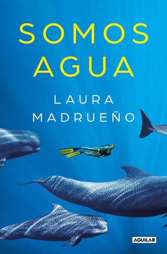 Somos Água, De Madrueño, Laura. Editorial Aguilar, Tapa Blanda En Español